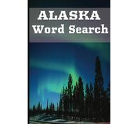 Explore Alaska: 55 Exciting Word Search Puzzles for All Ages: Over 490 Alaskan Terms, U.S. Cities, Landmarks, Nature, History, and Culture - 50+ ... Gift for Vacations, Holidays, and Free Time