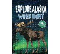 Explore Alaska Word Hunt: Discover the Last Frontier Through 50+ Engaging Word Search Puzzles