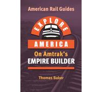 Explore America on Amtrak's Empire Builder (American Rail Guides)