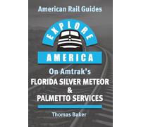 Explore America on Amtrak's Florida Silver Meteor & Palmetto Services: New York to Savannah & Miami by Train (American Rail Guides)