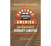 Explore America on Amtrak's 'Sunset Limited': Los Angeles to New Orleans (American Rail Guides)