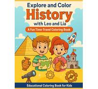 Explore and Color the History: A fun Time-Travel Coloring Book (Leo & Lia Educational Coloring Adventures)