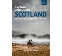 Explore and Discover Scotland : Visit the most beautiful places take the best photos