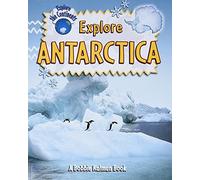 Explore Antarctica: 2 (Explore the Continents)