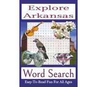 Explore Arkansas Word Search Puzzle Book: Over 50 Fun and Easy-to-Read Puzzles Featuring Arkansas Landmarks, Natural Wonders, Wildlife, and Rich Cultural Heritage