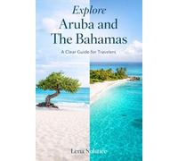 Explore Aruba and The Bahamas: A Clear Guide For Travelers