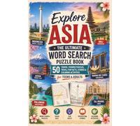 Explore Asia Word Search: The Ultimate Travel-Themed Puzzle Book, Trivia, Fun Facts, History & Coloring Activities for Teens & Adults