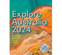 Explore Australia 2024: 40th Anniversary Edition of Australia's Essential Travel Guide