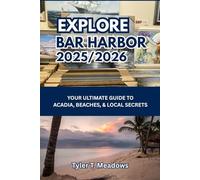 EXPLORE BAR HARBOR 2025-2026: YOUR ULTIMATE GUIDE TO ACADIA, BEACHES, & LOCAL SECRETS (Little Travelers Big Adventures)