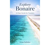 Explore Bonaire: A Clear Guide For Travelers
