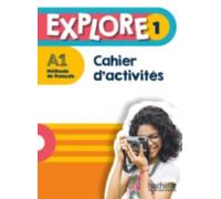 Explore: Cahier d'activites 1 + Parcours digital