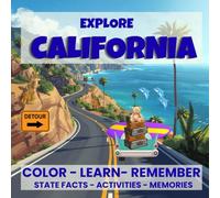 Explore California: COLOR - LEARN -REMEMBER - STATE FACTS- ACTIVITIES - MEMORIES (Explore the States)
