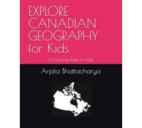 EXPLORE CANADIAN GEOGRAPHY for Kids: A Learning Book for Kids
