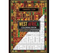 Explore & Color: West Africa Coloring Book - Folk Art Designs for Kids, Teens & Adults Featuring Mudcloth, Kente, Korhogo & Other Traditional African ... Birthday, Christmas Gift Idea & Creative Fun