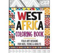Explore & Color: West Africa Coloring Book - Folk Art Designs for Kids, Teens & Adults: Mudcloth, Kente, Korhogo & Other Tradition African Patterns ... Birthday, Christmas Gift Creative Fun Idea