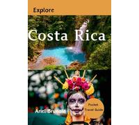 Explore Costa Rica Travel Guide: Discover the best of nature, adventure, and culture of the Pura vida (The Traveler's guide)