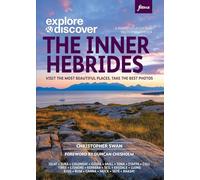 Explore & Discover: The Inner Hebrides: Visit the most beautiful places, take the best photos (Explore & Discover)