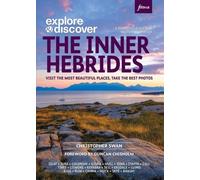 Explore & Discover: The Inner Hebrides : Visit the most beautiful places, take the best photos