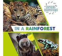 Explore Ecosystems: In a Rainforest
