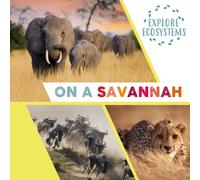 Explore Ecosystems: On a Savannah