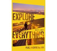 Explore Everything: Place-Hacking the City.
