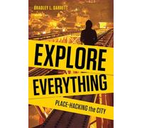Explore Everything: Place-hacking the City