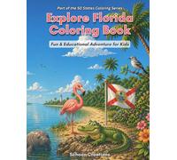 Explore Florida Coloring Book for Kids Ages 4-10: Fun Florida-Themed Coloring Pages Featuring Animals, Beaches, Everglades, and State Symbols | Easy, ... Girls (Explore the 50 States Coloring Series)