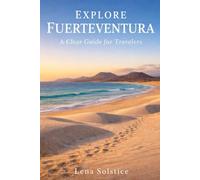 Explore Fuerteventura: A Clear Guide for Travelers