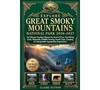 EXPLORE GREAT SMOKY MOUNTAINS NATIONAL PARK 2026-2027: The Ultimate Vacation Planner for Scenic Drives|Hiking Trails|Waterfalls|Wildlife Viewing|Family Trips|Camping & Memorable Appalachia Experiences