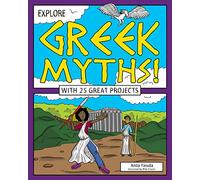 Explore Greek Myths!: With 25 Great Projects (Explore Your World)