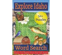 Explore Idaho Word Search Puzzle Book: Over 50 Fun and Easy-to-Read Puzzles Featuring Idaho Landmarks, Natural Wonders, Wildlife, and Rich Frontier Heritage