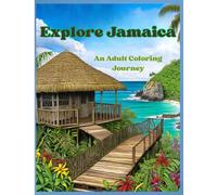 Explore Jamaica : An adult coloring journey: An adult coloring book