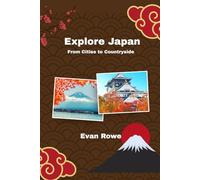 Explore Japan: From Cities to Countryside