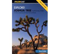 Explore! Joshua Tree National Park: A Guide to Exploring the Desert Trails and Roads (Exploring Series)