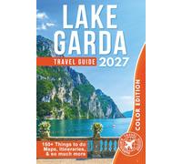 Explore Lake Garda & Surroundings: From Adventure to Relaxation Around Italy’s Largest Lake (Roaming Through Italy Travel Books)