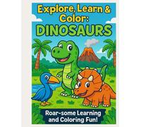 Explore, Learn & Color: Dinosaurs: A Jurassic Journey of Fun and Creativity!