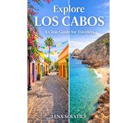Explore Los Cabos: A Clear Guide for Travelers