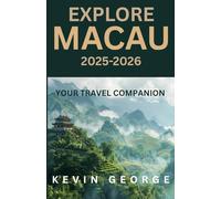 EXPLORE MACAU 2025-2026: YOUR TRAVEL COMPANION