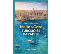 EXPLORE MEDITERRANEAN: MALTA & GOZO TURQUOISE PARADISE