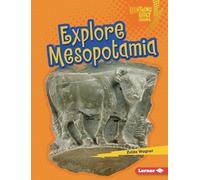 Explore Mesopotamia (Lightning Bolt Books (R) -- Early Civilizations)