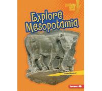 Explore Mesopotamia (Lightning Bolt Books (R) -- Early Civilizations)