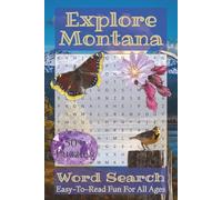 Explore Montana Word Search Puzzle Book: Over 50 Fun and Easy-to-Read Puzzles Featuring Montana Landmarks, Natural Wonders, Wildlife, and Big Sky Country Heritage