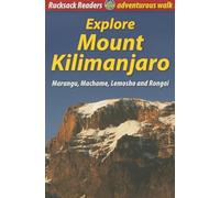Explore Mount Kilimanjaro: Marangu, Machame, Lemosho and Rongai (Rucksack Readers)