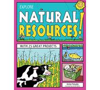 EXPLORE NATURAL RESOURCES!: WITH 25 GREAT PROJECTS (Explore Your World)