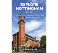 EXPLORE NOTTINGHAM 2026: Ultimate Hiking and Outdoor Adventure Guide for Day Trips and Nature Lovers (Trailblazer Series - Step Into Nature’s Hidden Paths)