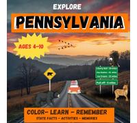 Explore Pennsylvania: Color- Learn- Remember - State Facts - Activities - Memories (Explore the States)
