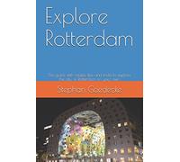 Explore Rotterdam: Your guide with routes, tips and tricks to explore the city of Rotterdam on your own