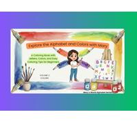 Explore the Alphabet and Colors with Mary: A Coloring Book with Letters, Colors, and Easy Coloring Tips for Beginners (Mary’s World Alphabet Series)
