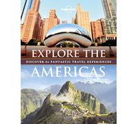 Explore The Americas: discover 60 fantastic travel experiences (Lonely Planet)