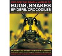 Explore the Deadly World of Bugs, Snakes, Spiders, Crocodiles {{ EXPLORE THE DEADLY WORLD OF BUGS, SNAKES, SPIDERS, CROCODILES }} By O'Shea, Mark ( AUTHOR) Feb-01-2013